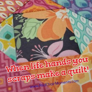 When Life Hand You Scraps Make a Quilt