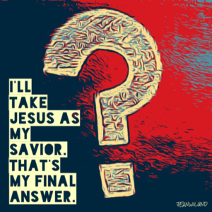 Jesus is my final answer. via InspireAFire & Jean Wilund