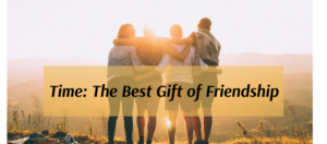 Time the Best Gift of Friendship