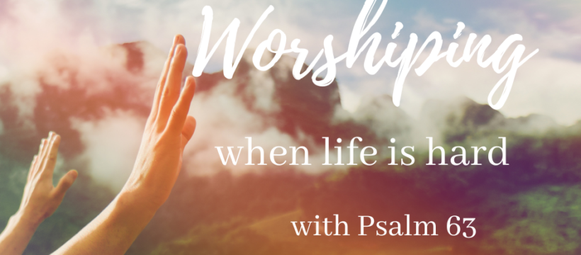 Psalm 63 worship