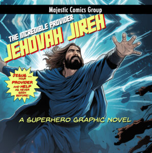 Jehovah Jireh - The Incredible Provider: A Superhero Graphic Novel